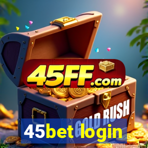 45bet login